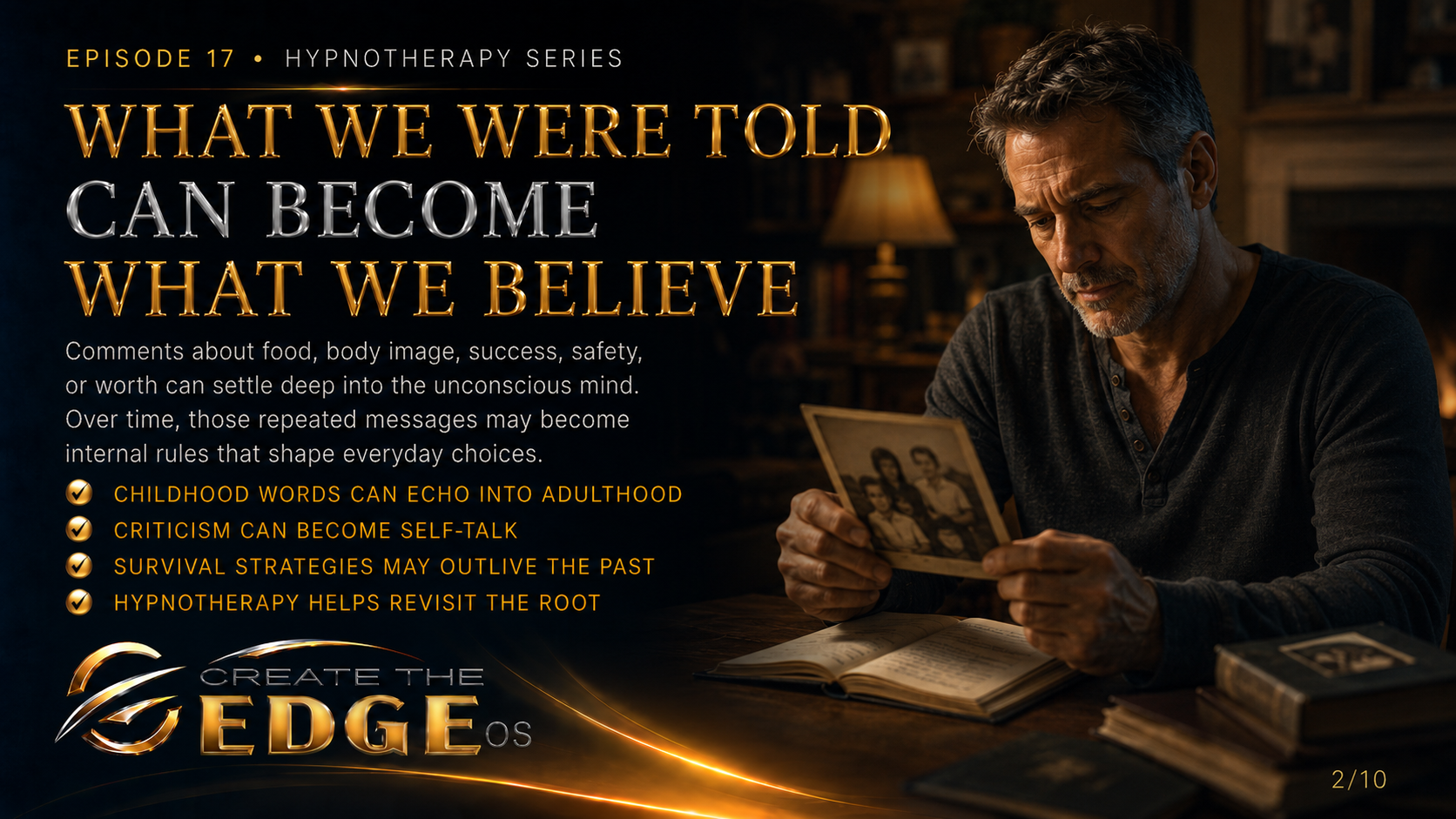 WHAT WE WERE TOLD CAN BECOME WHAT WE BELIEVE